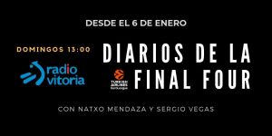 Este domingo 6 de enero comienza Diarios de la Final Four en Radio Vitoria. Conoce a fondo el programa de Sergio Vegas y Natxo Mendaza