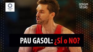 SergioBasket_vlogs.¿Pau Gasol debe estar en los Juegos Olímpicos de TokIo 2020?¿Estará con España?