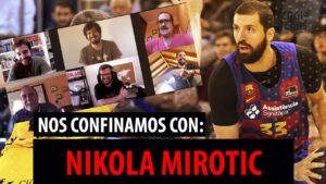 SergioBasket_vlogs.Nikola Mirotic,inicios Real Madrid,F.C Barcelona,NBA + Regreso a Europa en Confinados sin basket [EP29]
