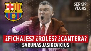 SergioBasket_vlogs.F.C Barcelona y Saruna Jasikevicius.¿Cantera?,fichajes?¿qué baloncesto jugará?