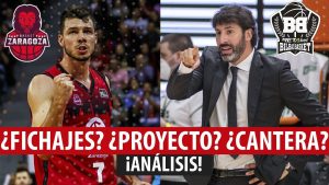 SergioBasket_vlogs.¿Basket Zaragoza entre los mejores?¿Bilbao Basket bajo el radar?.¿Cómo han fichado?