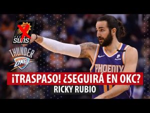 SergioBasket_vlogs. Ricky Rubio traspasado a Oklahoma City Thunders