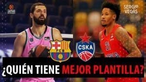 SergioBasket_vlogs. CSKA o FC Barcelona ¿Quién tiene mejor plantilla?