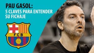 SergioBasket_vlogs. Pau Gasol. 5 claves para entender su fichaje