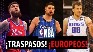 SergioBasket_vlogs. Europeos en los traspasos de la NBA