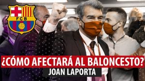 SergioBasket_vlogs. Joan Laporta y su impacto en la sección de baloncesto del FC Barcelona