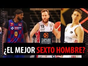SergioBasket_vlogs.¿Quién es el mejor sexto hombre en la Euroliga?