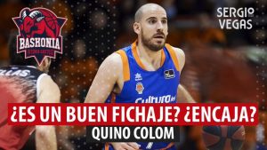 SergioBasket_vlogs. ¿Encaja Quino Colom en el Baskonia? ¿Es un buen fichaje?
