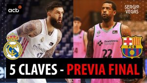 SergioBasket_vlogs. Cinco claves de la previa Final Liga ACB