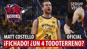 SergioBasket_vlogs. Matt Costello fichado por el Baskonia