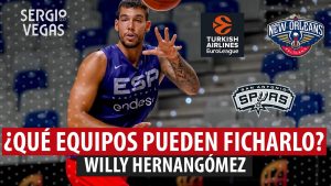 SergioBasket_vlogs. ¿Dónde jugará Willy Hernangómez?
