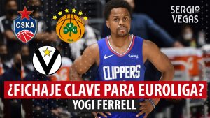 SergioBasket_vlogs. Yogi Ferrell ¿fichaje clave de Euroliga?