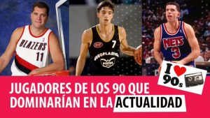 SergioBasket_vlogs. Jugadores de los 90 que triunfarían en 2021