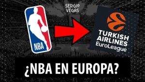 SergioBasket_vlogs. ¿NBA en Europa?
