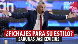 SergioBasket_vlogs. Jugadores que encajarían con Sarunas Jasikevicius