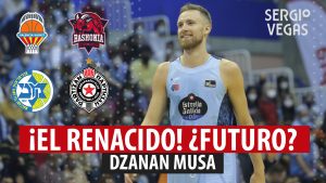 SergioBasket_vlogs. Dzana Musa, el renacido