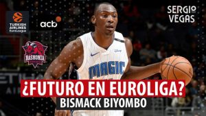 SergioBasket_vlogs. Analizamos a Bismack Biyombo: