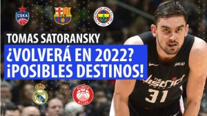 SergioBasket_vlogs. ¿Volverá a Euroliga Tomas Satoransky en 2022?