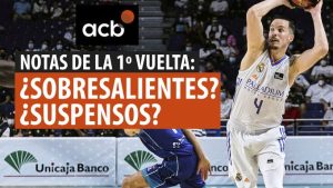 SergioBasket_vlogs. Notas de la 1º Vuelta ACB