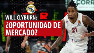 SergioBasket_vlogs. Will Clyburn, ¿oportunidad de mercado?
