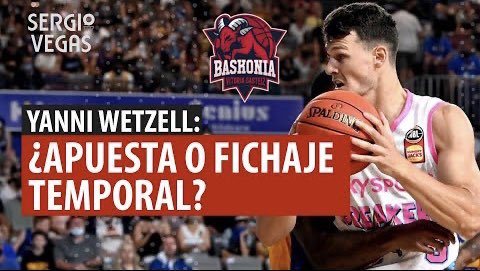 SergioBasket_vlogs. Baskonia ficha a Yannick Wetzell