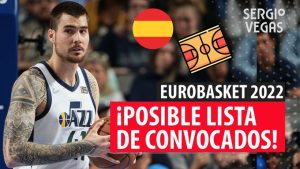 SergioBasket_vlogs. Mi lista de convocados de España para el Eurobasket