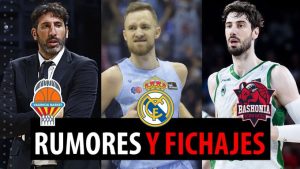 SergioBasket_vlogs. Rumores y fichajes