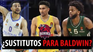SergioBasket_vlogs. Sustitutos para Wade Baldwin en el Baskonia