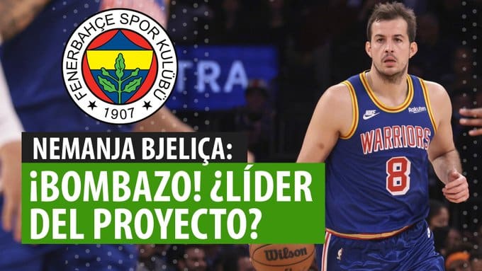 SergioBasket_vlogs. Nemanja Bjeliça ficha por Fenerbahçe