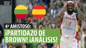 SergioBasket_vlogs. Analizamos el Lituania vs España: Lorenzo Brown da un paso adelante