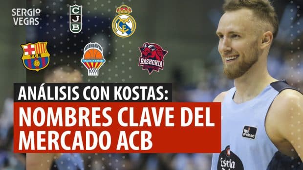 SergioBasket_vlogs. Nombres claves en el mercado de fichajes ACB
