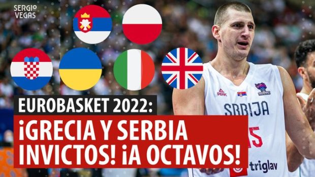 SergioBasket_vlogs. 8º día de Eurobasket – Serbia y Grecia invictas a octavos