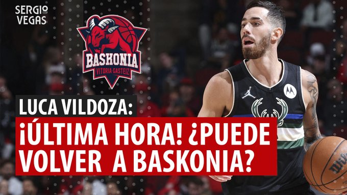 SergioBasket_vlogs. ¿Luca Vildoza puede volver al Baskonia?