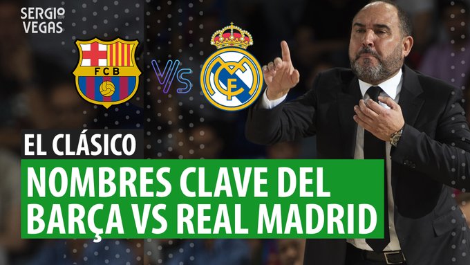 SergioBasket_vlogs. Nombres clave del Barça vs Real Madrid