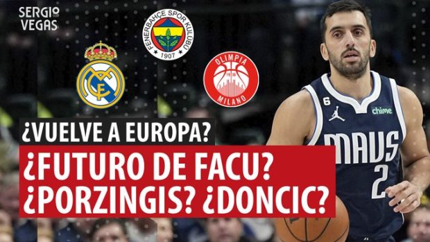 SergioBasket_vlogs. Posibles destinos de Facundo Campazzo en Euroliga