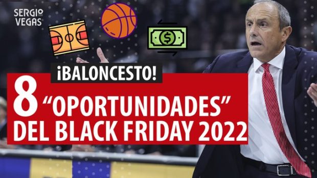 SergioBasket_vlogs. Black Friday en el Baloncesto Europeo