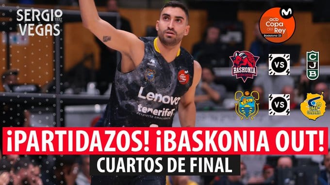 SergioBasket_vlogs. Copa del Rey 2023. Analizamos la 2º Jornada