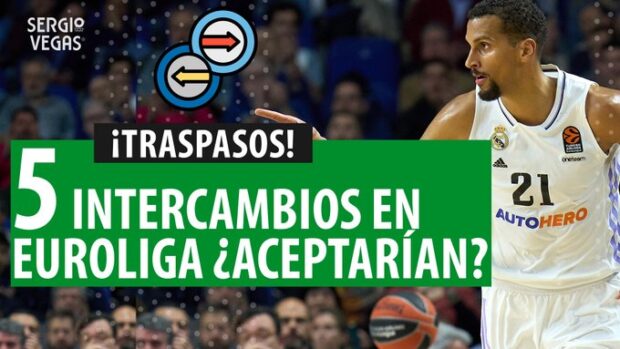SergioBasket_vlogs. 5 posibles intercambios en Euroliga
