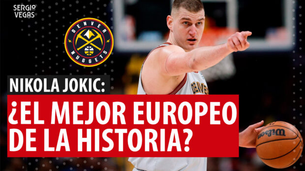 SergioBasket_vlogs. Nikola Jokic ¿El mejor europeo de la historia en la NBA?
