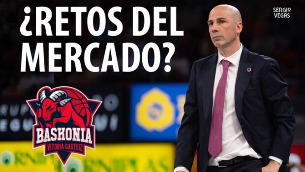 SergioBasket_vlogs. Joan Peñarroya y el mercado de Baskonia