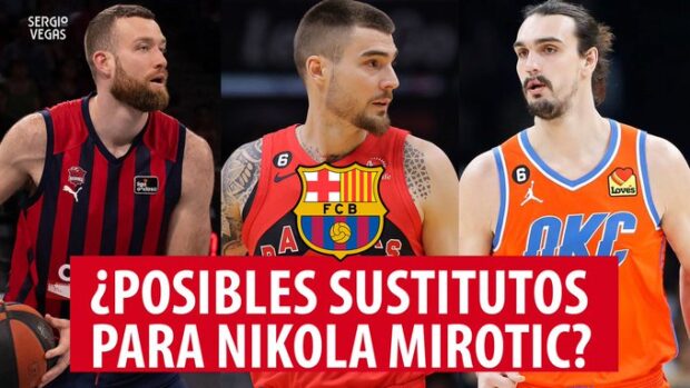 SergioBasket_vlogs. Posibles sustitutos para Nikola Mirotic