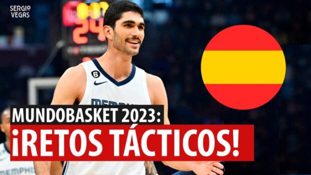SergioBasket_vlogs. Retos tácticos de España para el Mundobasket