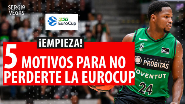 SergioBasket_vlogs. 5 Motivos para no perderte la Eurocup
