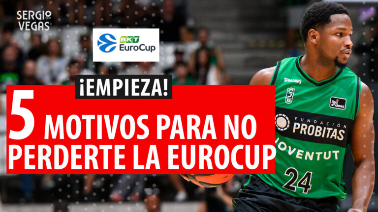 SergioBasket_vlogs. 5 Motivos para no perderte la Eurocup
