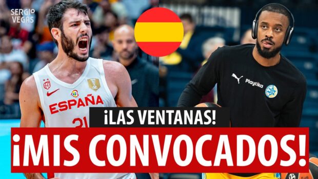 SergioBasket_vlogs. Posible Lista Convocados para las Ventanas