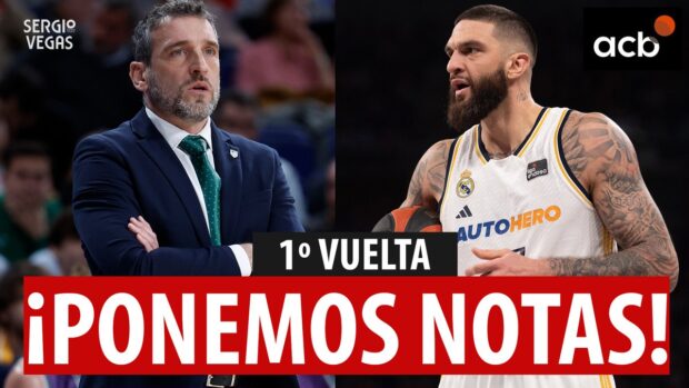 SergioBasket_vlogs. Las Notas de la 1º Vuelta ACB