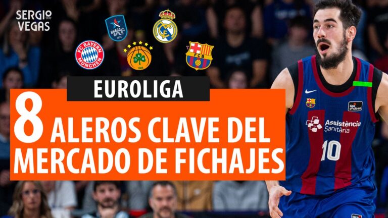 SergioBasket_vlogs. 8 Aleros clave del mercado Euroliga