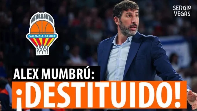 SergioBasket_vlogs. Álex Mumbrú cesado en Valencia Basket