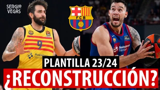 SergioBasket_vlogs. Reconstrucción de la plantilla del F.C Barcelona