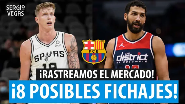 SergioBasket_vlogs. 8 Opciones de mercado para el Barça